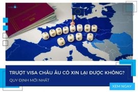 Trượt visa Châu Âu có xin lại được không? – Quy định mới nhất