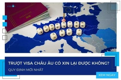 Trượt visa Châu Âu có xin lại được không? - Quy định mới nhất