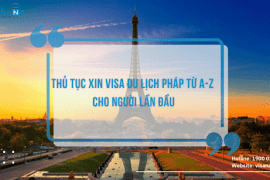 Kinh nghiệm và Thủ tục xin visa du lịch Pháp từ A-Z cho người lần đầu