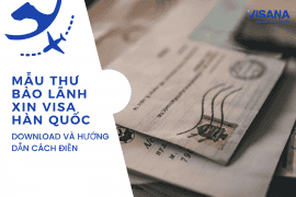 Mẫu thư bảo lãnh xin visa Hàn Quốc - Download và hướng dẫn cách điền