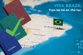 Trọn bộ hồ sơ, quy trình thủ tục xin visa Brazil cho người lần đầu