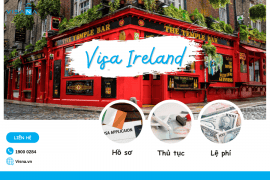 Visa Ireland - Hướng dẫn chi tiết quy trình, thủ tục, hồ sơ từ A-Z