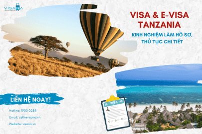 Tổng hợp kinh nghiệm làm visa & e-visa Tanzania từ A-Z - Hồ sơ, thủ tục, lệ phí