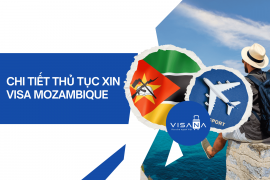 Xin visa Mozambique - Hồ sơ và thủ tục mới nhất