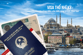 Visa Thổ Nhĩ Kỳ – Hướng dẫn chi tiết quy trình, thủ tục mới nhất