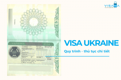 Quy trình thủ tục xin visa Ukraine chi tiết A-Z